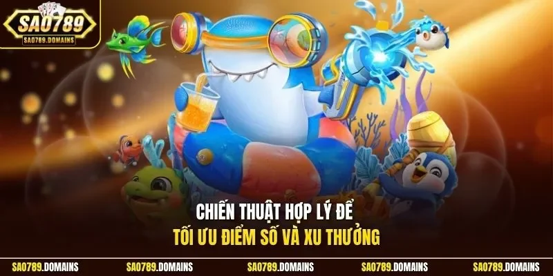 Chiến thuật hợp lý để tối ưu điểm số và xu thưởng