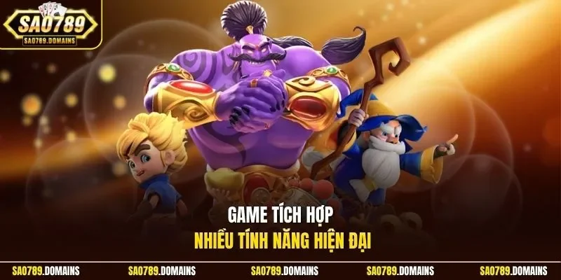 Game tích hợp nhiều tính năng hiện đại
