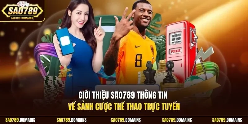 Giới thiệu Sao789 thông tin về sảnh cược thể thao trực tuyến