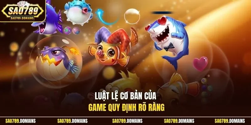 Luật lệ cơ bản của game quy định rõ ràng